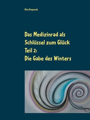cover image of Das Medizinrad als Schlüssel zum Glück Teil 2